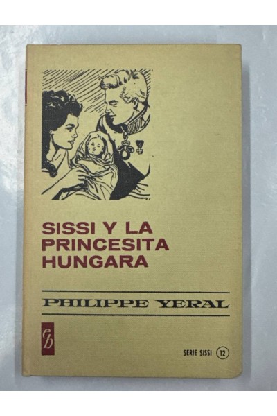 Sissi y la princesita húngara. Con 250 ilustraciones